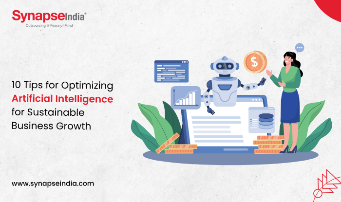 Tips for Optimizing Artificial Intelligence for Sustainable Business Growth